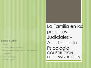 La Familia en los procesos Judiciales – Aportes de la Psicología CONSTITUCION DECONSTRUCCION