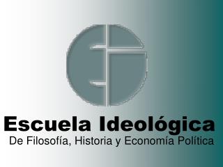 Escuela Ideológica