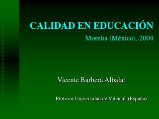CALIDAD EN EDUCACIÓN Morelia (México), 2004