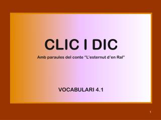 CLIC I DIC Amb paraules del conte “L’esternut d’en Ral” VOCABULARI 4.1