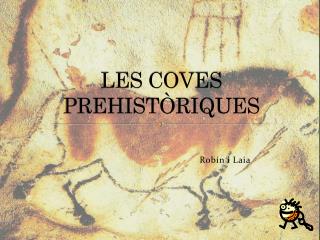 LES COVES PREHISTÒRIQUES