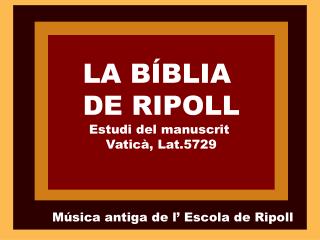 LA BÍBLIA DE RIPOLL Estudi del manuscrit Vaticà, Lat.5729