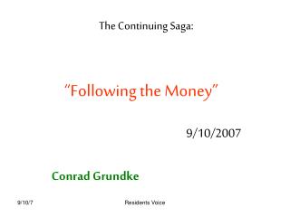 “Following the Money” 					9/10/2007