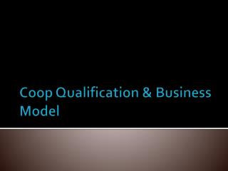 Coop Qualification &amp; Business Model