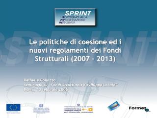 Le politiche di coesione ed i nuovi regolamenti dei Fondi Strutturali (2007 – 2013)