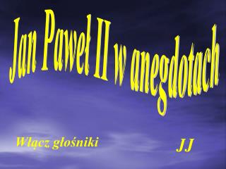 Jan Paweł II w anegdotach