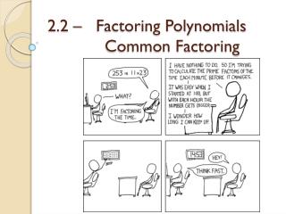 2.2 – Factoring Polynomials 		Common Factoring