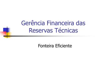 Gerência Financeira das Reservas Técnicas