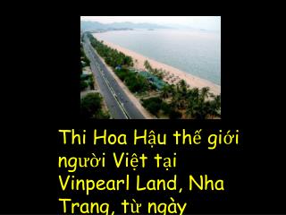 Thi Hoa Hậu thế giới người Việt tại Vinpearl Land, Nha Trang, từ ngày 24/8/2007 đến 2/9/2007.