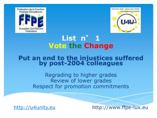 List n° 1 Vote the Change Put an end to the injustices suffered by post-2004 colleagues