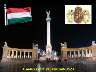 A MAGYAROK VILÁGHIMNUSZA