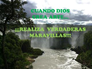 CUANDO DIOS CREA ARTE… ¡¡¡REALIZA VERDADERAS MARAVILLAS!!!