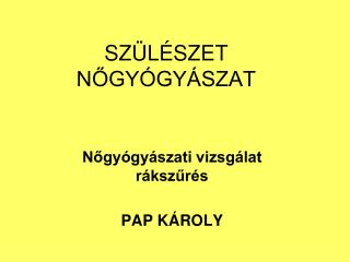 SZÜLÉSZET NŐGYÓGYÁSZAT