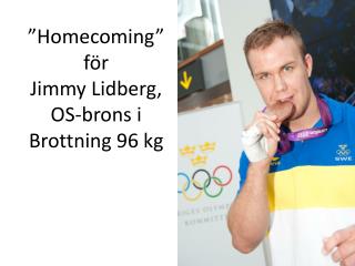 ” Homecoming ” för Jimmy Lidberg, OS-brons i Brottning 96 kg