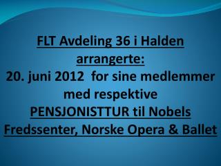 FLT Avdeling 36 i Halden arrangerte: 20. juni 2012 for sine medlemmer med respektive