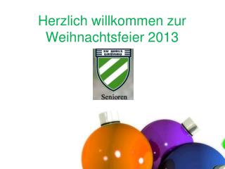 Herzlich willkommen zur Weihnachtsfeier 2013