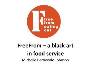 FreeFrom – a black art in food service Michelle Berriedale -Johnson