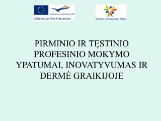 PIRMINIO IR TĘSTINIO PROFESINIO MOKYMO YPATUMAI, INOVATYVUMAS IR DERMĖ GRAIKIJOJE