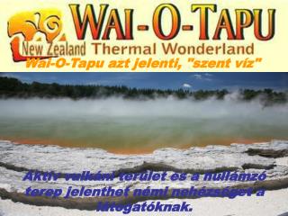 Wai-O-Tapu azt jelenti, &quot;szent víz&quot;