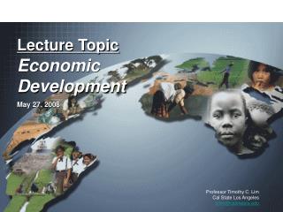 Lecture Topic Economic Development May 27, 2008