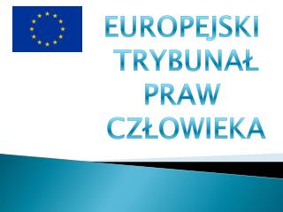 EUROPEJSKI TRYBUNAŁ PRAW CZŁOWIEKA