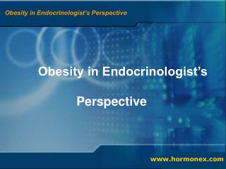 Obesity in Endocrinologist’s Perspective