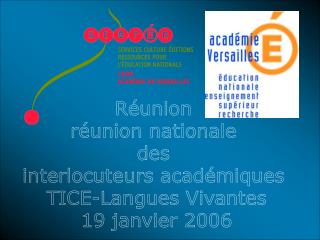 Réunion réunion nationale des interlocuteurs académiques TICE-Langues Vivantes 19 janvier 2006