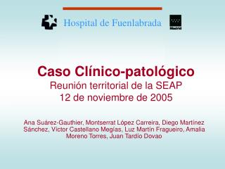 Caso Clínico-patológico Reunión territorial de la SEAP 12 de noviembre de 2005