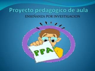 Proyecto pedagógico de aula