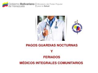 PAGOS GUARDIAS NOCTURNAS Y FERIADOS MÉDICOS INTEGRALES COMUNITARIOS