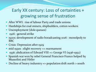 Early XX century : Loss of certainties + growing sense of frustration