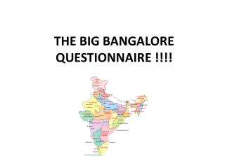 THE BIG BANGALORE QUESTIONNAIRE !!!!