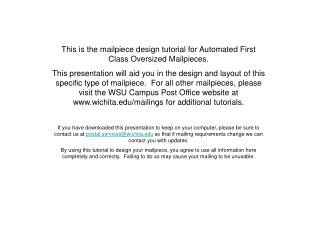 This is the mailpiece design tutorial for Automated First Class Oversized Mailpieces.
