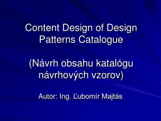 Content Design of Design Patterns Catalogue (Návrh obsahu katalógu návrhových vzorov)