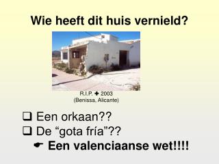 Wie heeft dit huis vernield?