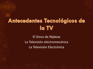 Antecedentes Tecnológicos de la TV