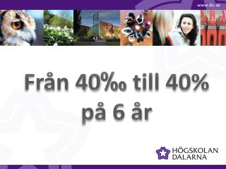 Från 40 ‰ till 40% på 6 år