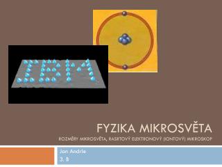 Fyzika mikrosvěta rozměry mikrosvěta, rasrtový elektronový (iontový) mikroskop