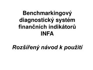 Benchmarkingový diagnostický systém finančních indikátorů INFA Rozšířený návod k použití