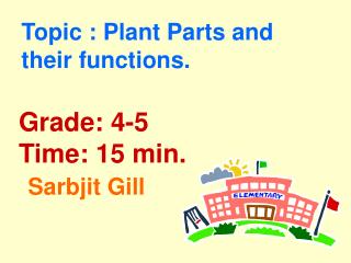 Topic : Plant Parts and their functions.
