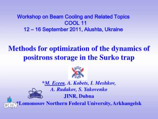 Workshop on Beam Cooling and Related Topics COOL 11 12 – 16 September 2011, Alushta, Ukraine