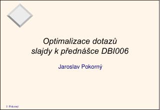 Optimalizace dotazů slajdy k přednášce DBI006