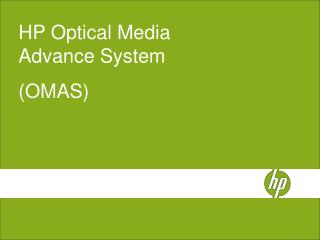 HP Optical Media Advance System (OMAS)