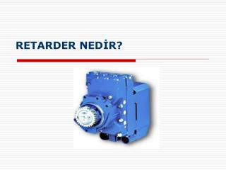 RETARDER NEDİR?