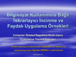 Bilgisayar Kullanımına Bağlı Tekrarlayıcı İncinme ve Faydalı Uygulama Örnekleri