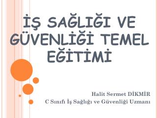 İŞ SAĞLIĞI VE GÜVENLİĞİ TEMEL EĞİTİMİ