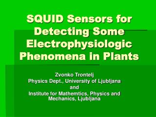 SQUID Sensors for Detecting Some Electrophysiologic Phenomena in Plants