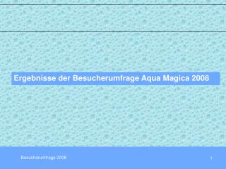 Ergebnisse der Besucherumfrage Aqua Magica 2008