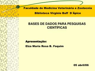 Faculdade de Medicina Veterinária e Zootecnia Biblioteca Virginie Buff D´Ápice