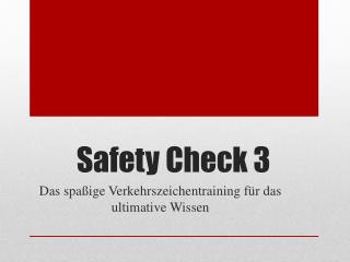 Safety Check 3
